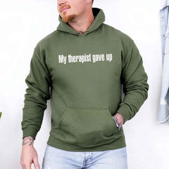 My Therapist Gave Up Hoodie - Funny Sarcastic Humor Hoodie